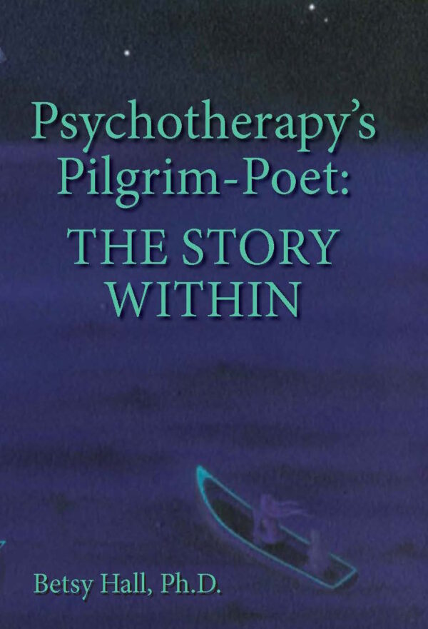 Psychotherapy's Pilgrim-Poet by Betsy Hall