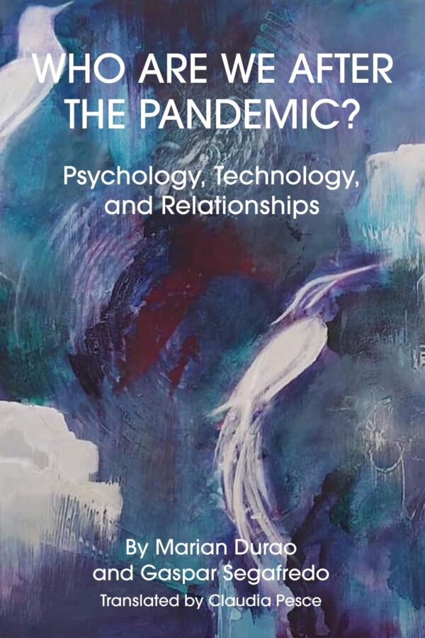 Who Are We After the Pandemic? Psychology, Technology, and Relationships